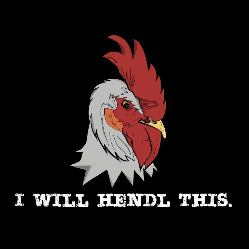 I will hendl this - lustiger Hahn, Spruch Hühner