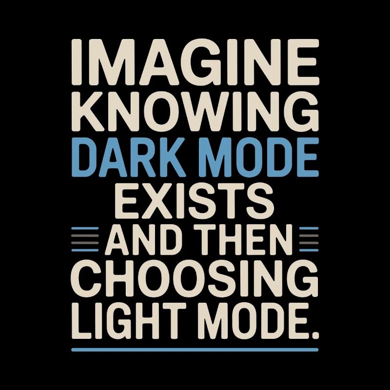 Le mode sombre existe Programmeur IT Nerd Coder Office