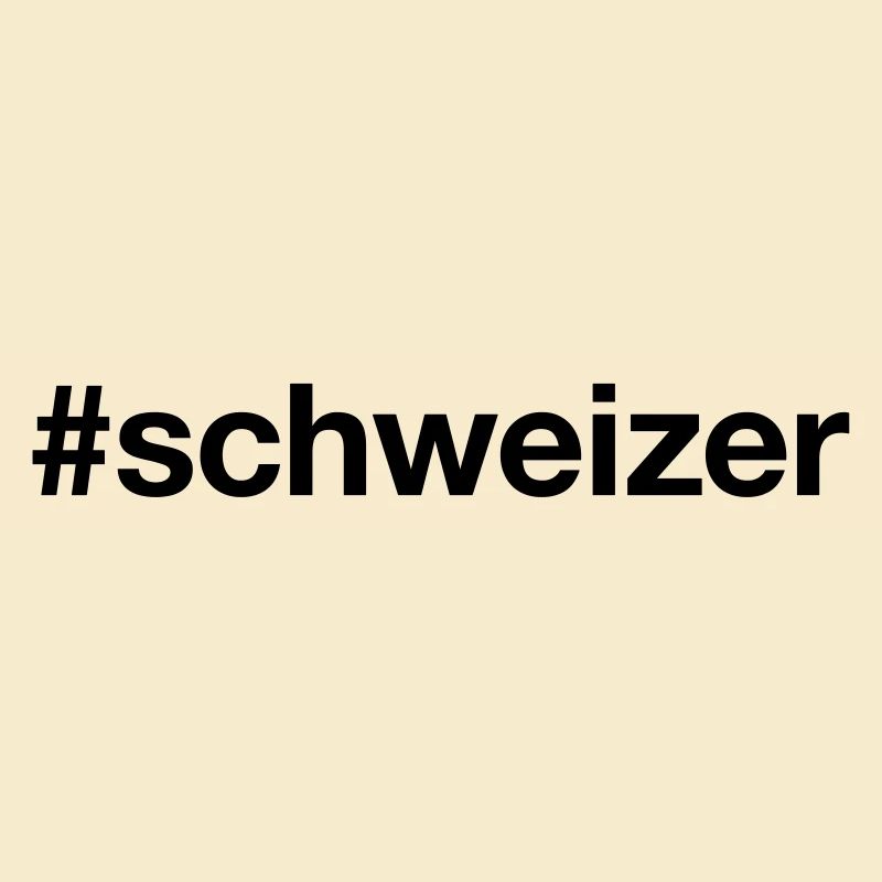 SCHWEIZER Hashtag Schweiz Switzerland