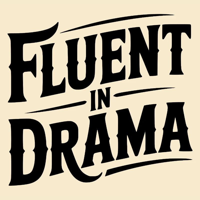 Fluent in Drama