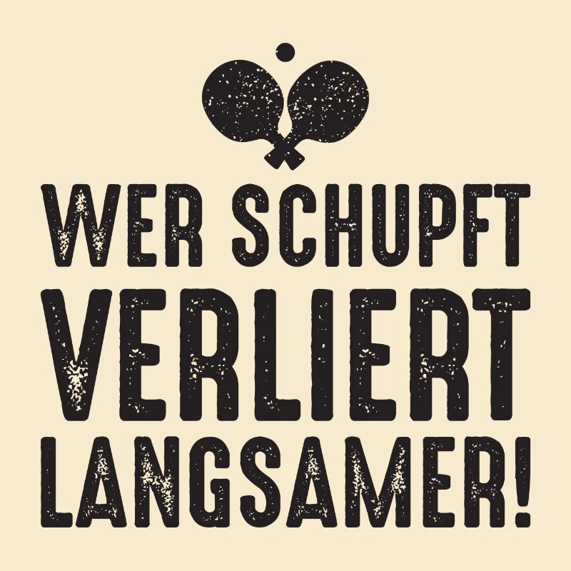 Ping Pong Spruch Wer schupft verliert langsamer