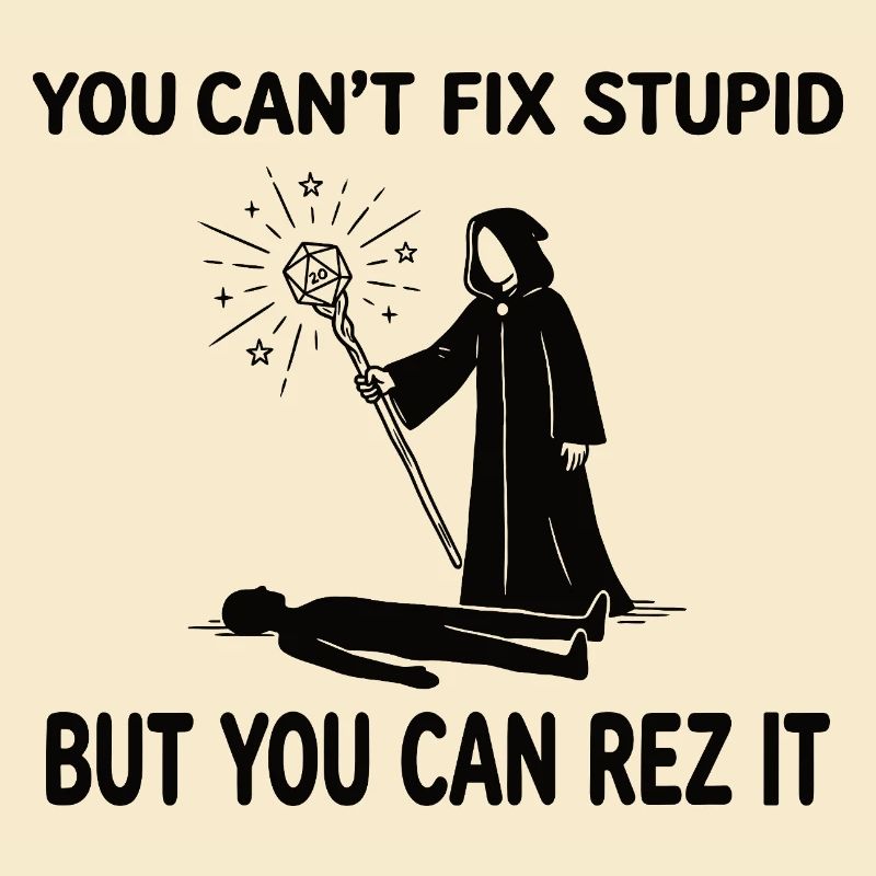 You Can't Fix Stupid – Wizard Healer Design