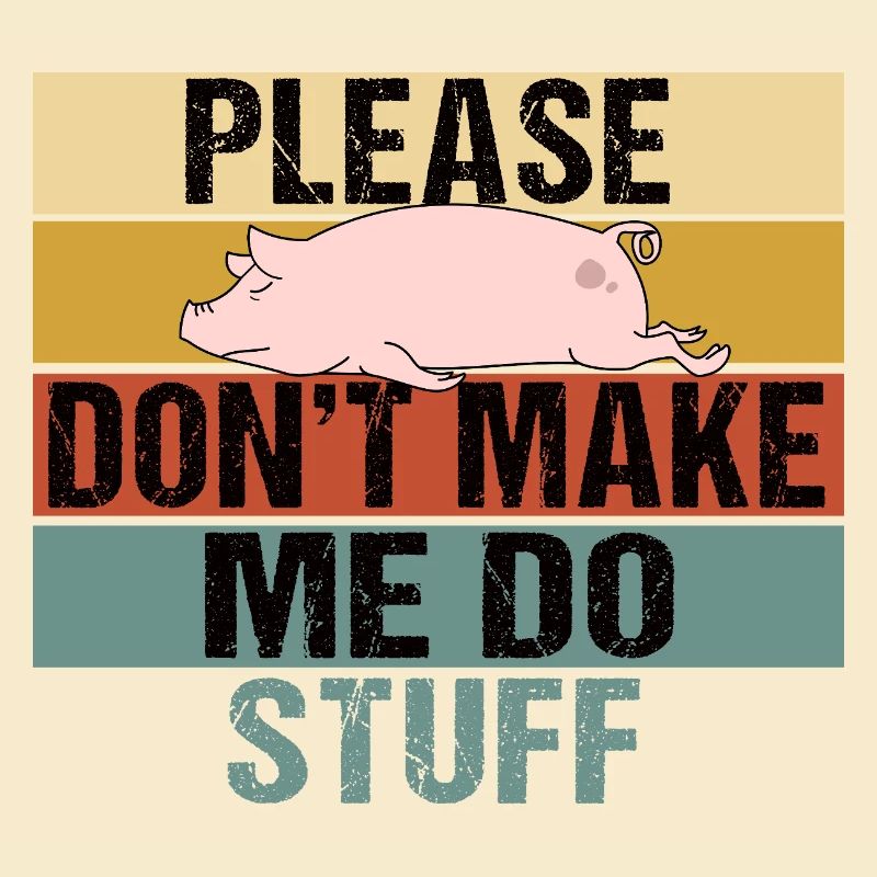Lazy Pig Please Dont Make Me Do Stuff Retro