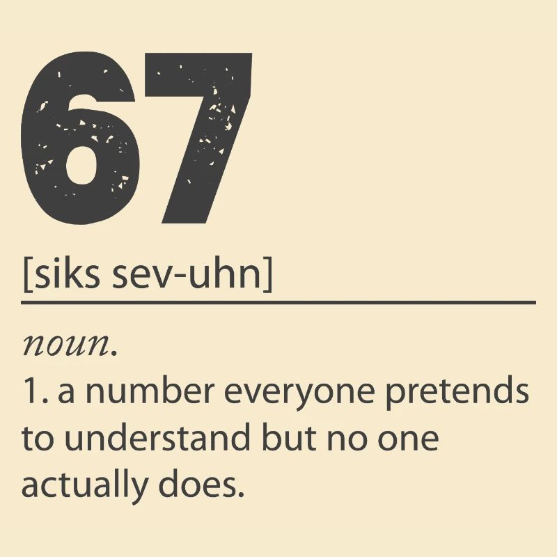 67 - Siebenundsechzig Nummer 67 Meme Sechs Sieben.
