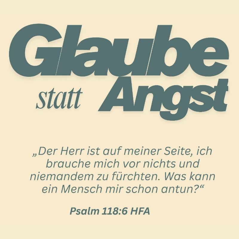 Glaube statt Angst Psalm 118:6