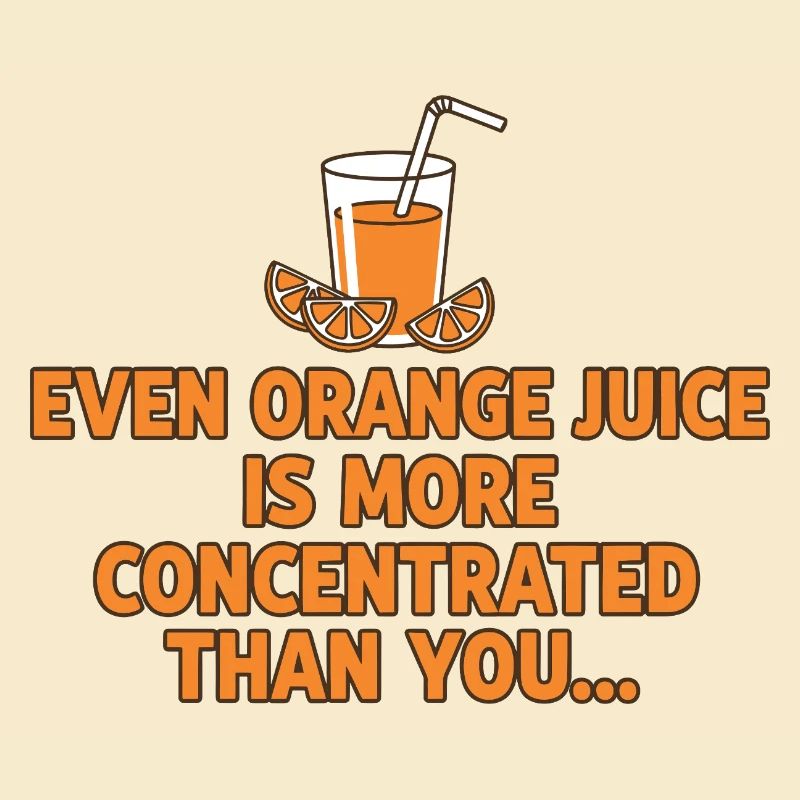 Orange Juice Concentration Funny Saying