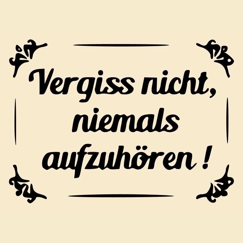 Don't forget to never stop