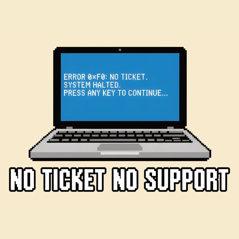 No Ticket No Support Admin IT-Support Spruch