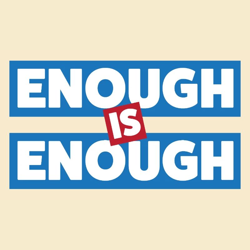 Enough Is Enough Bold Statement