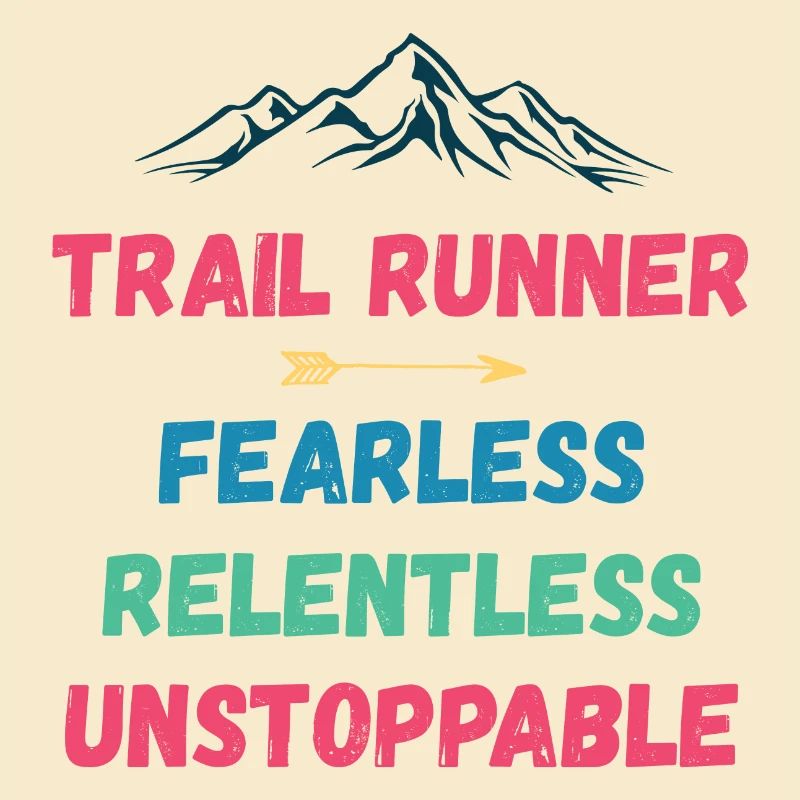 Trail Runner - Fearless. Relentless. Unstoppable.