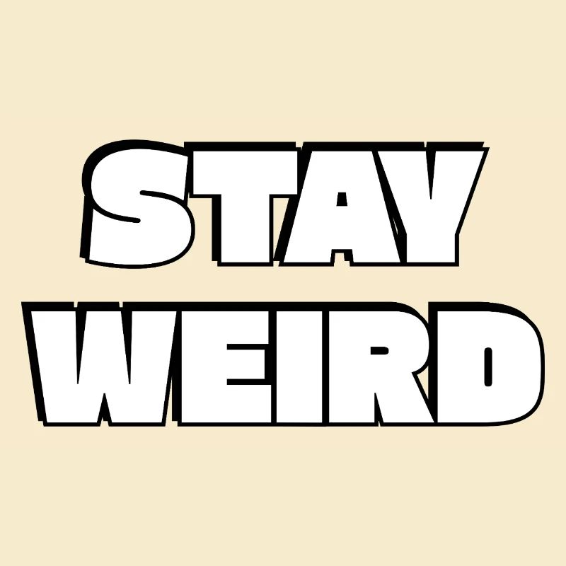 Stay Weird Bold Typography