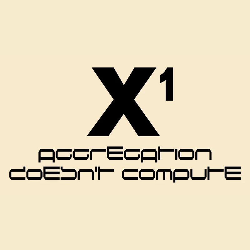 X hoch eins – aggregation doesn't compute