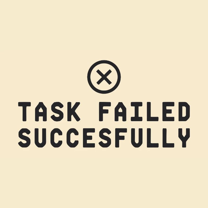 Task Failed Successfully IT Paradoxon