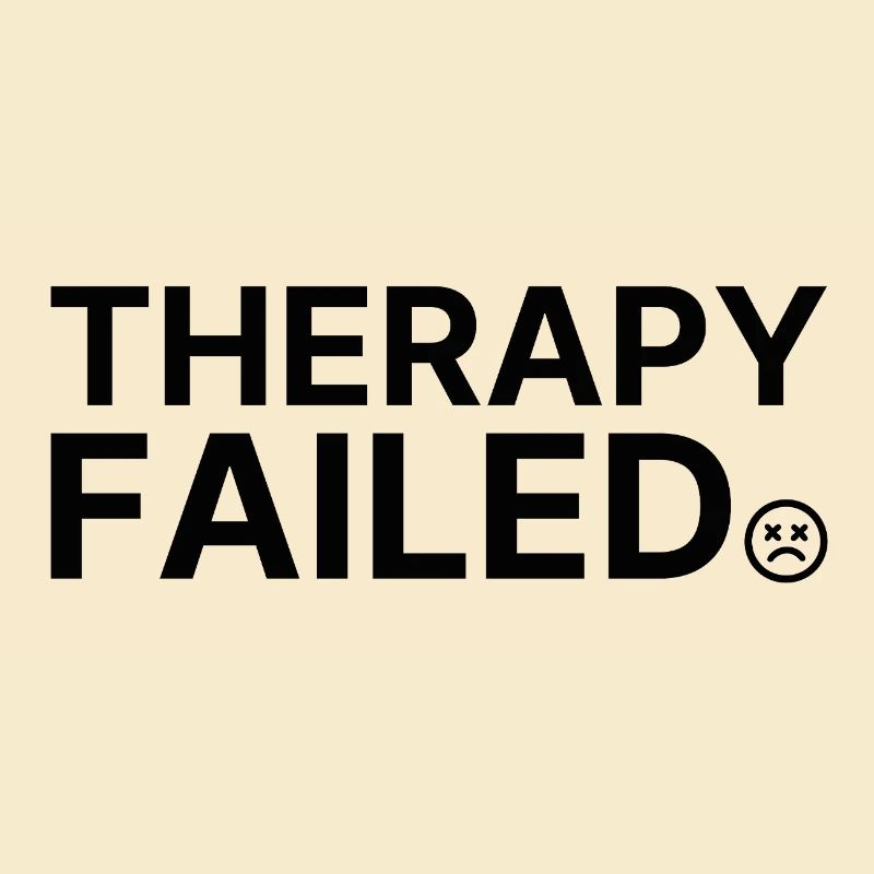 Therapy Failed – Minimalistisches Statement Spruch