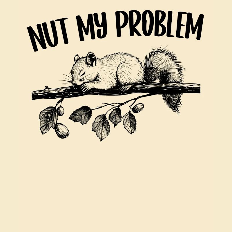 Nut My Problem Eichhörnchen Niedlich Geschenk
