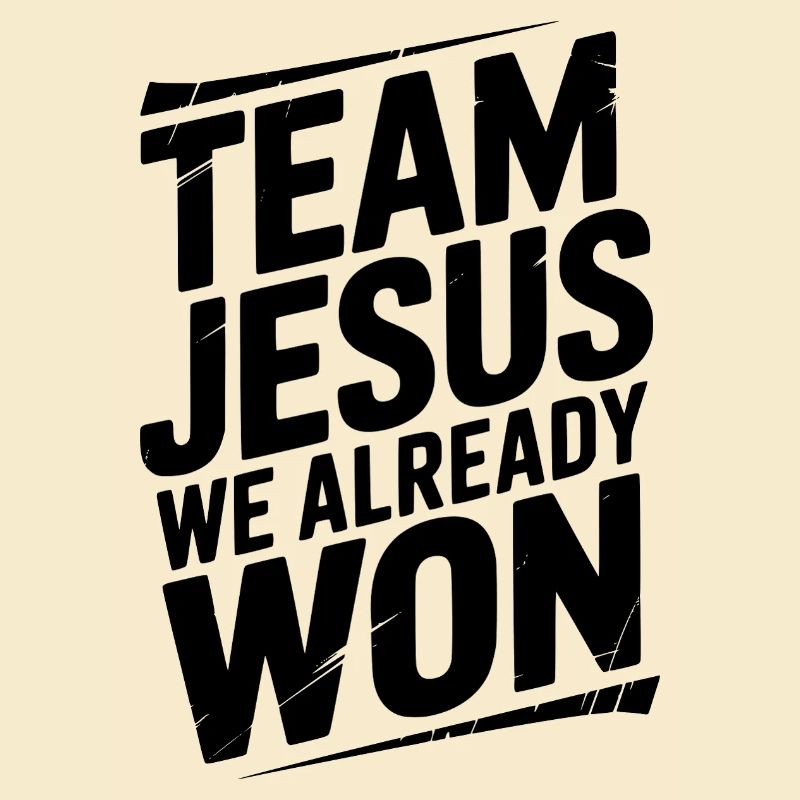 Team Jesus We Already Won