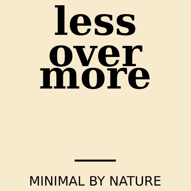 Less Over More