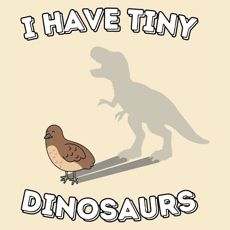 I have tiny Dinosaurs - funny quail design