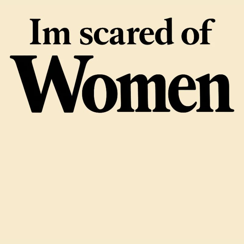 ScaredOfWomen - big print