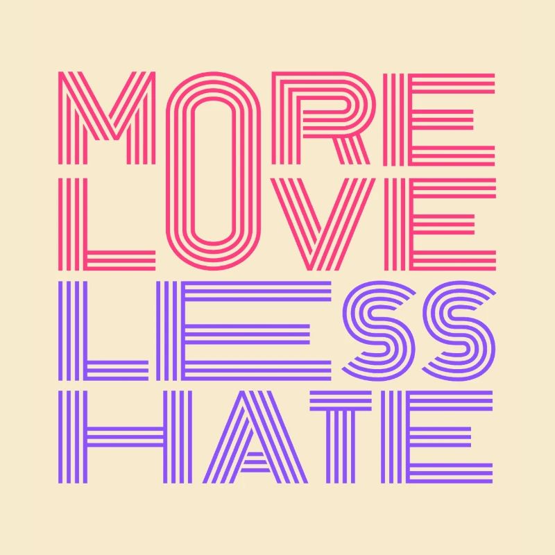 More Love Less Hate