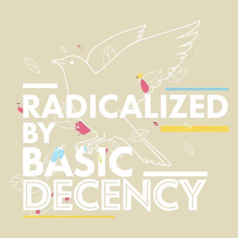 Radicalized by Basic Decency Statement Design