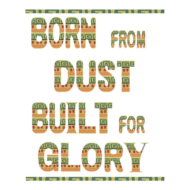 Born From Dust Built For Glory 