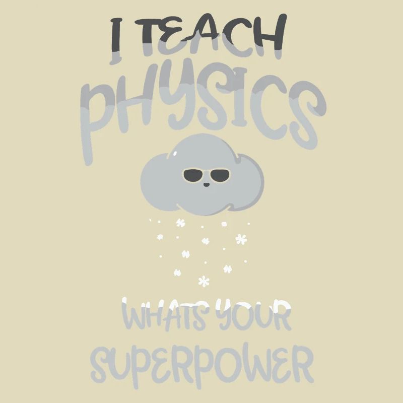 Physics Physicist Physics Student Physics Teacher