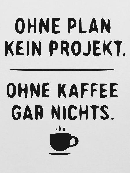 Planlos Ohne Kaffee – Projektwitz