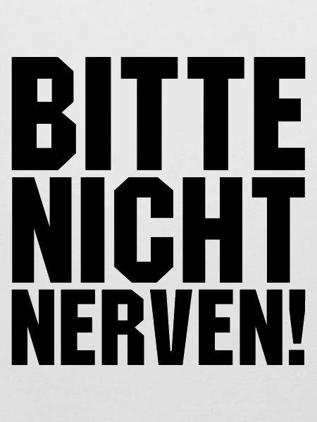 Bitte nicht nerven