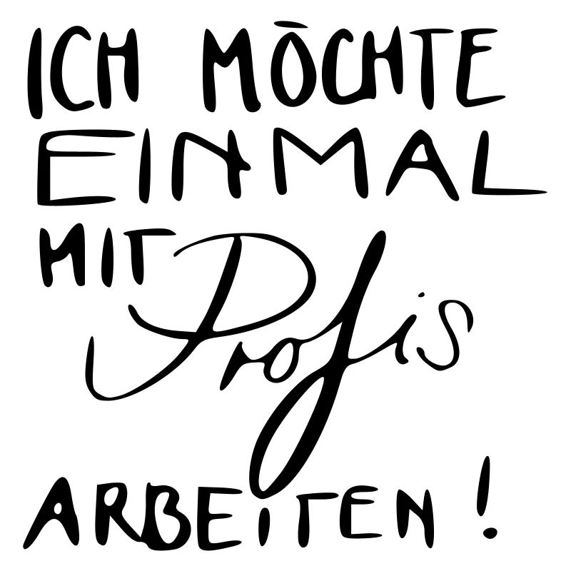 Ich möchte einmal mit Profis arbeiten!