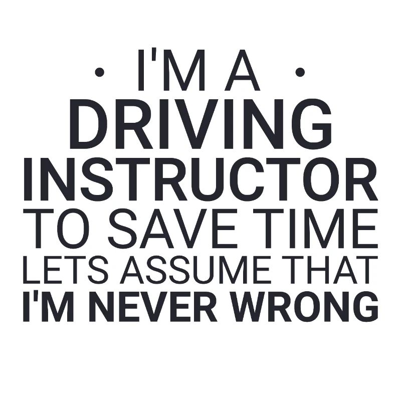Driving Instructor Never Wrong Drive Tutor