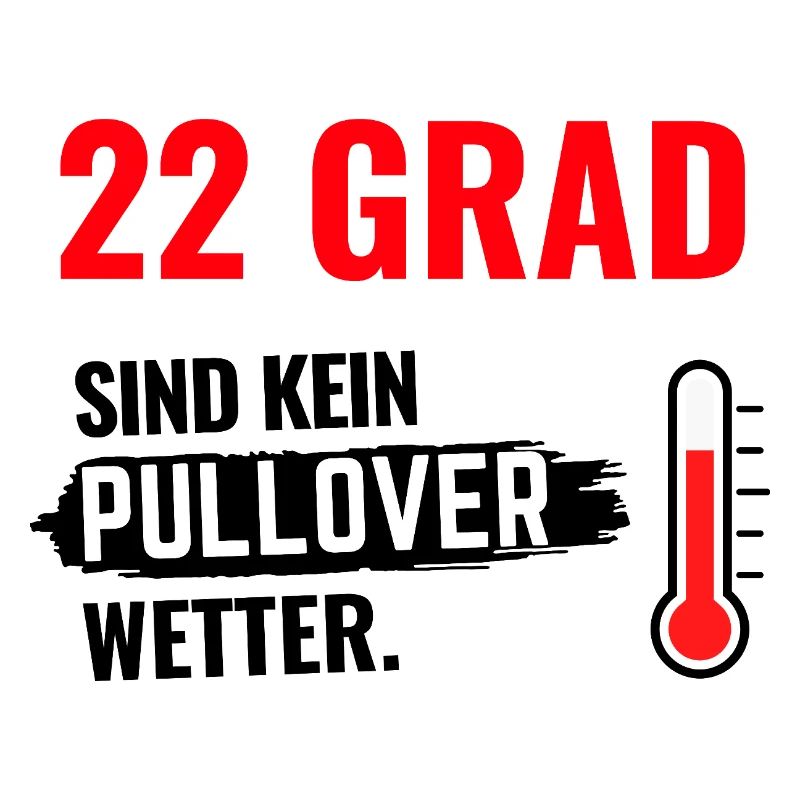 22 Grad Kein Pullover
