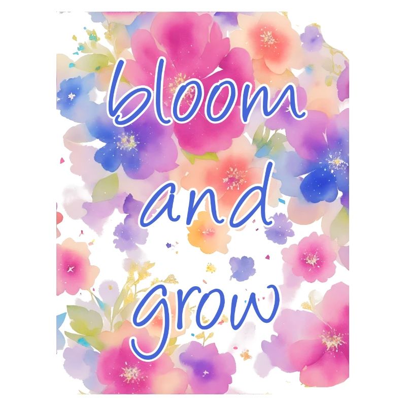 bloom and grow