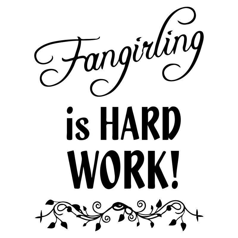 Fangirling is hard work Geschenk Fan Spruch