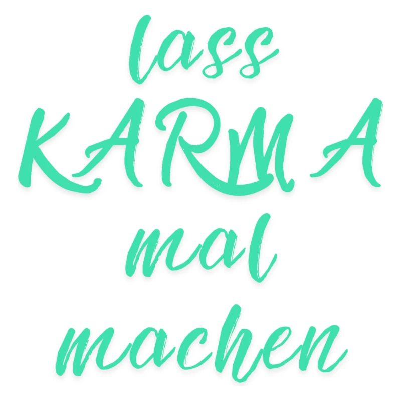 lass KARMA mal machen
