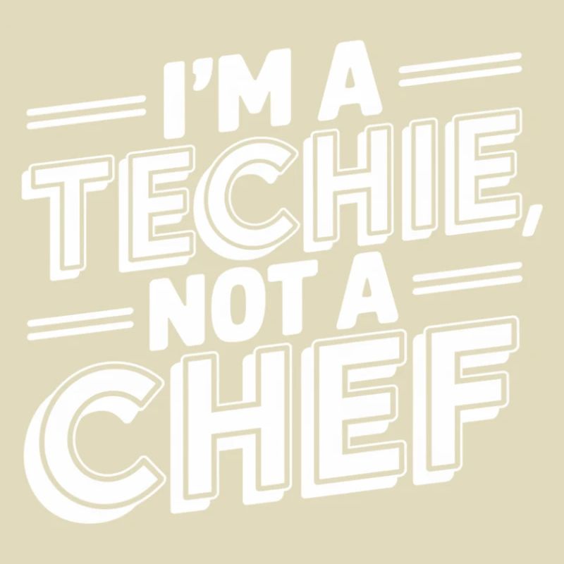 Techie Not a Chef Techniker IT Programmierer