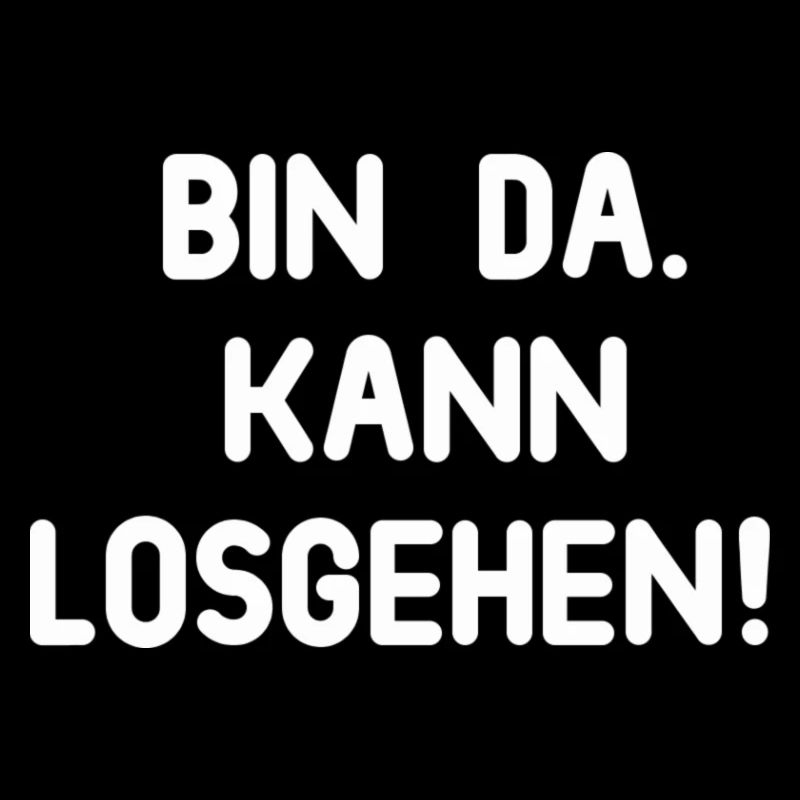 Bin da kann losgehen