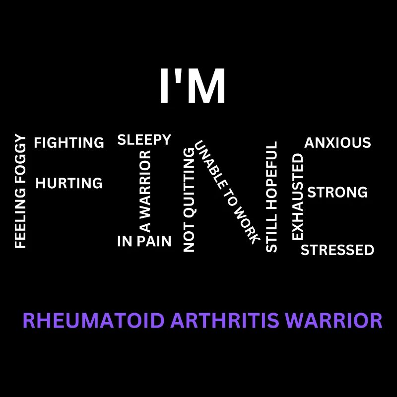 Rheumatoid Arthritis Warrior - I'm Fine