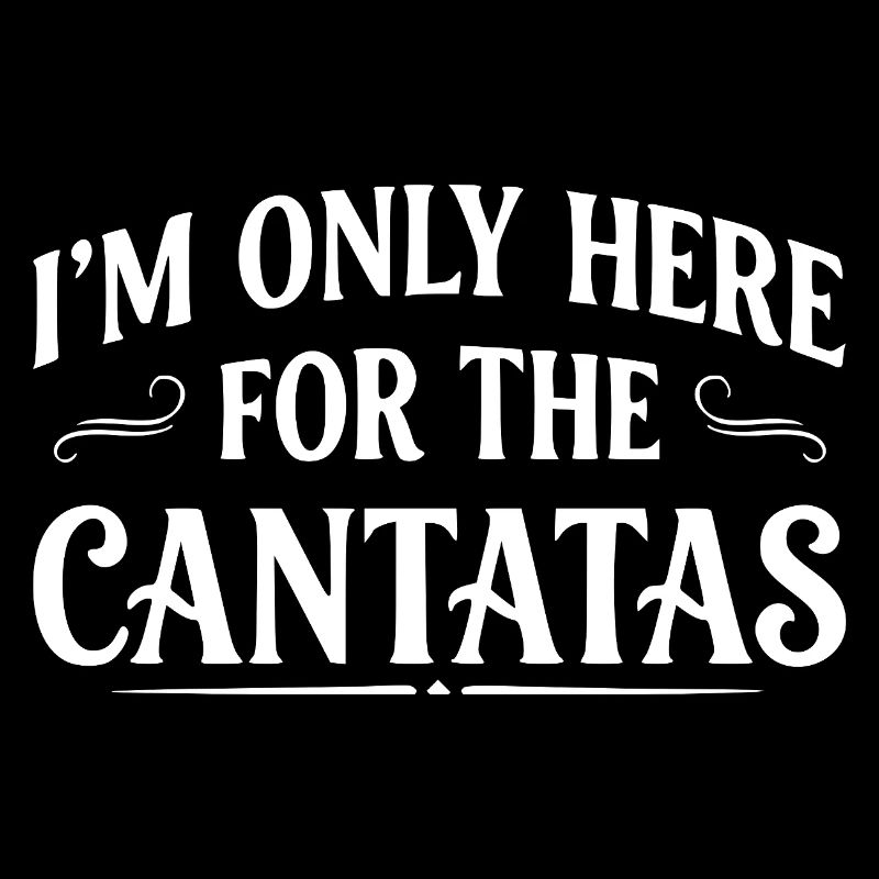 Kantate Lustig Spruch Klassik Musik I am Here