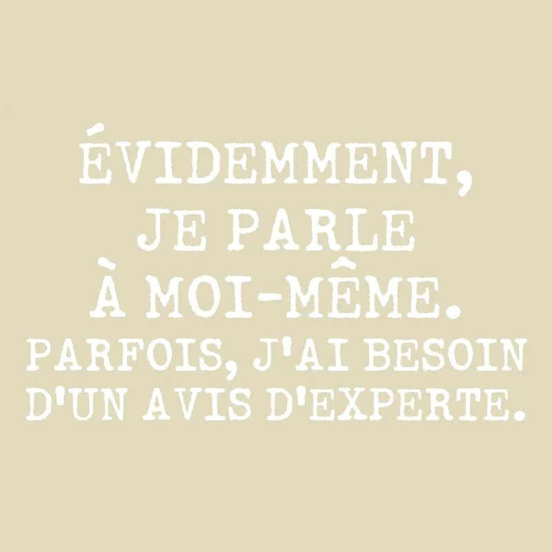 Évidemment je parle à moi-même avis d'experte