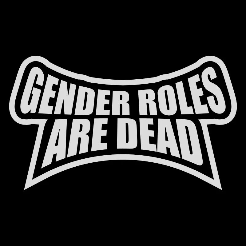Gender Roles Are Dead Statement Freiheit Spruch