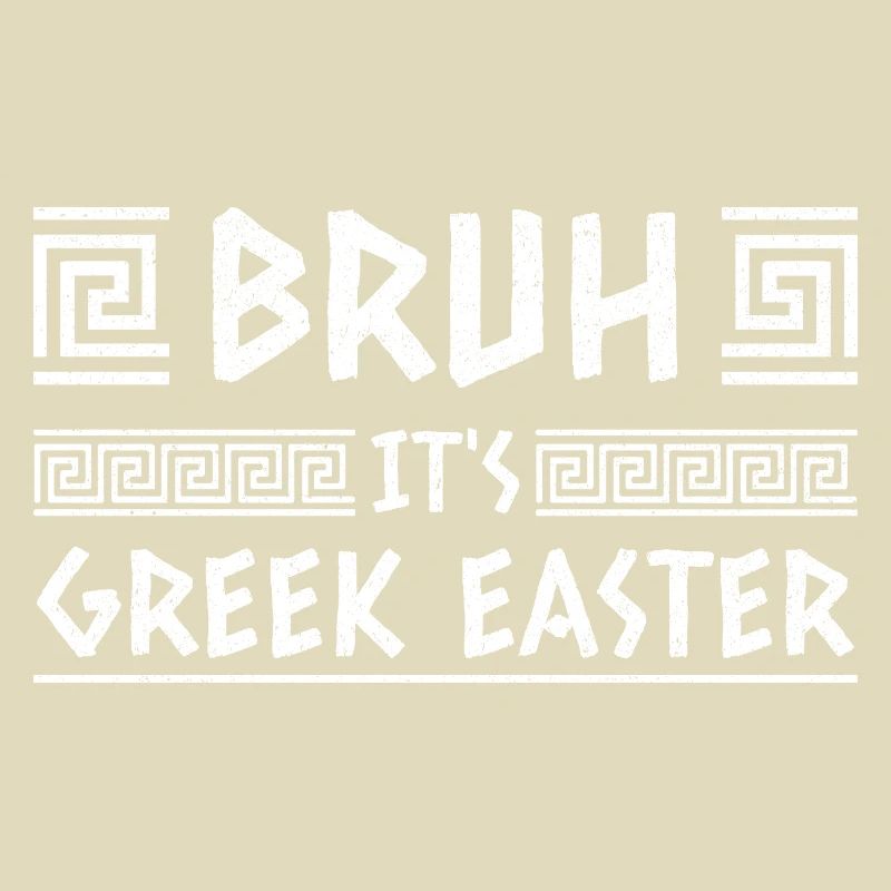 Bruh It's Greek Easter Happy Easter Sunday