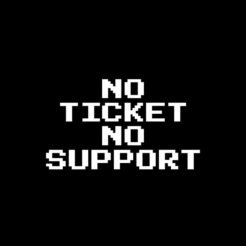 No Ticket No Support Pixel 8 Bit
