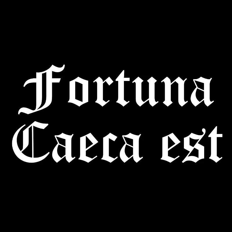 Fortuna Caeca Est in Gothic Script