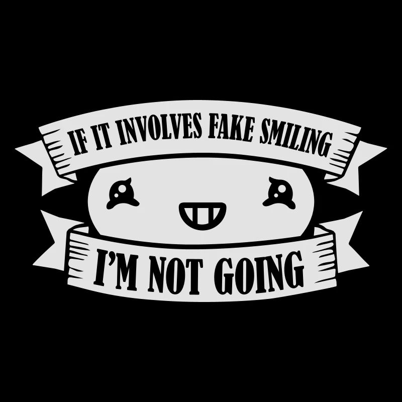 If It Involves Fake Smiling I'm Not Going Introver