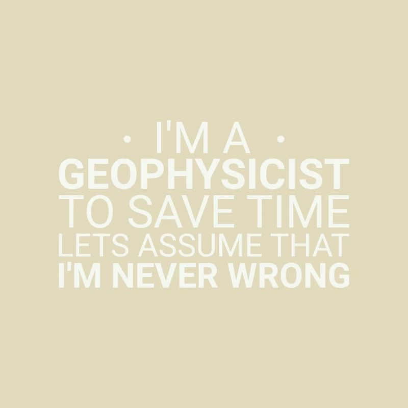 Geophysicist Never Wrong Geophysics