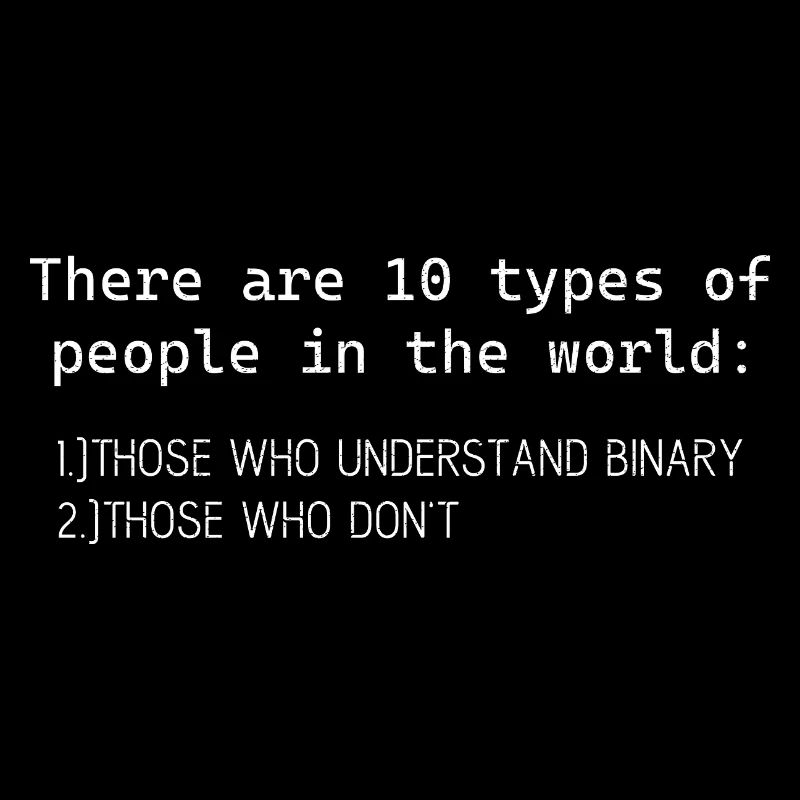 there are 10 types of people who understand binary