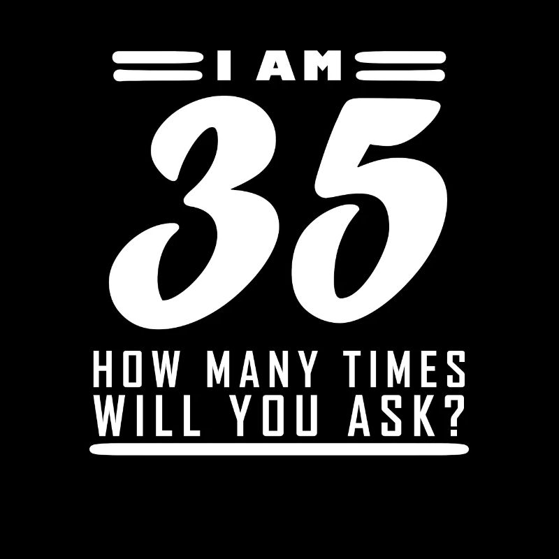 Ich bin 35 – 35. Geburtstag Geschenk