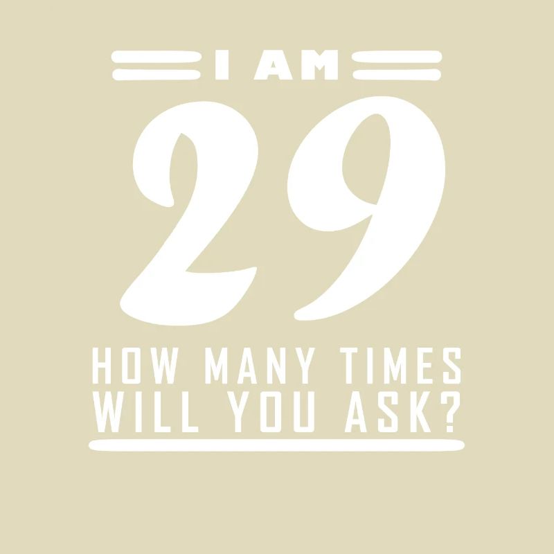 Ich bin 29 – 29. Geburtstag Geschenk