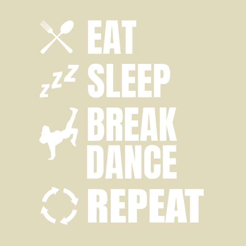 Eating, Sleeping, Breakdancing, Repeating